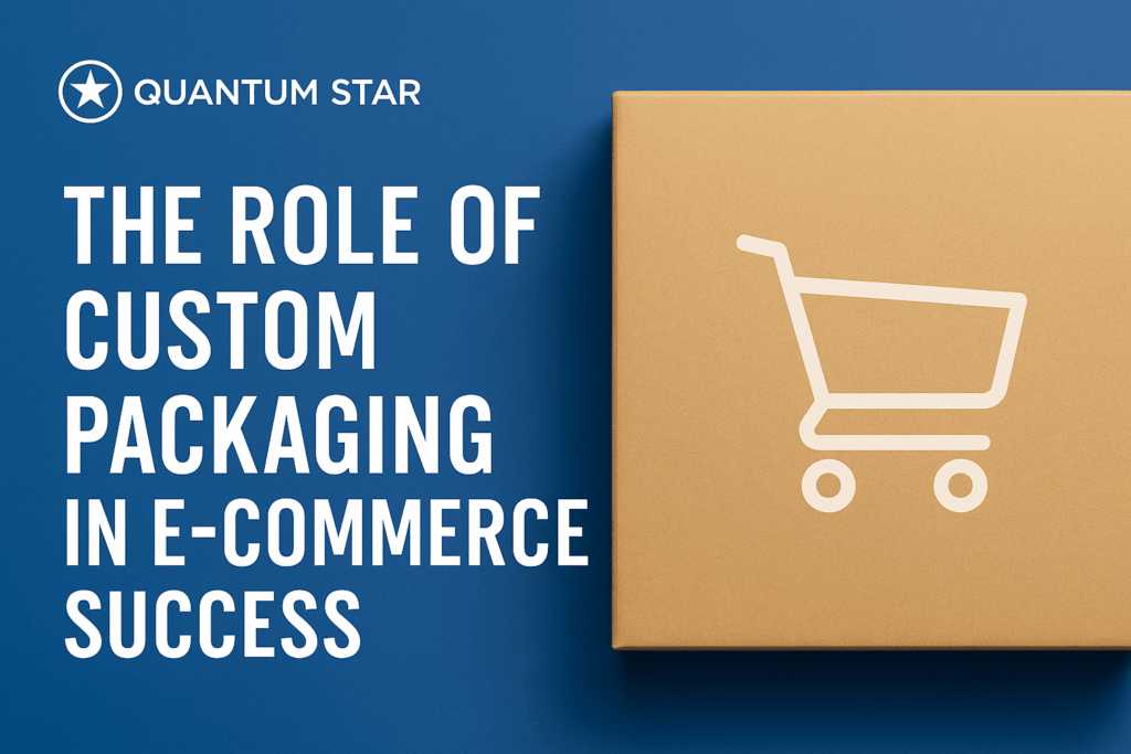 The Role of Custom Packaging in E-Commerce Success
