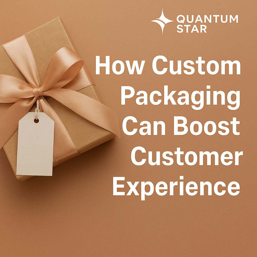How Custom Packaging Can Boost Your Customer Experience